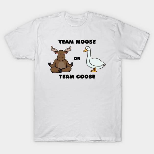 Team Moose Team Goose funny T-Shirt by zachlart